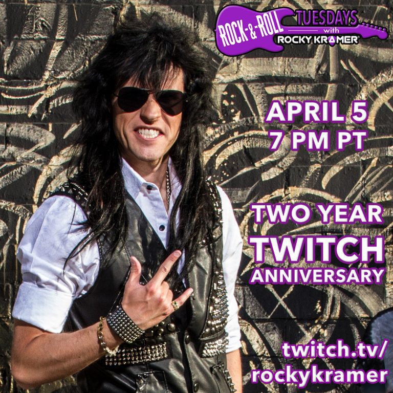 Rocky Kramer’s Rock & Roll Tuesdays Presents “Two Year Twitch Anniversary” On Tuesday April 5th, 2022 7 PM PT on Twitch