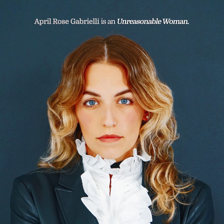 April Rose Gabrielli To Release New EP “Unreasonable Woman” on May 13th, 2022 Via AWAL, Soho Records and BMG US