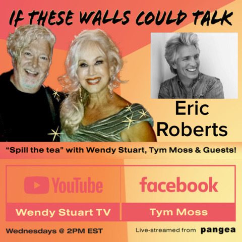 Academy Award Nominee Eric Roberts Guests On “If These Walls Could Talk” With Hosts Wendy Stuart and Tym Moss Wednesday, December 7th, 2022